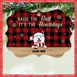 Raise The Ruff It’s Howlidays, Buffalo Plaid Shaped Wooden Ornament, Personalized Christmas Dog Breeds Ornament, Dog Christmas Ornaments