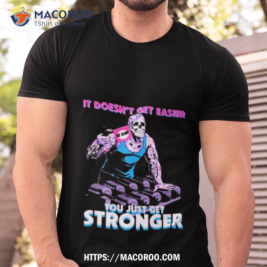 Raskol Apparel You Just Get Stronger Shirt