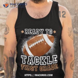 ready to tackle 1st grade football first day of school sport shirt dad day gifts tank top