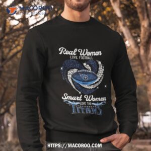 real women love football smart women love tennessee titans heart diamond 2023 shirt sweatshirt