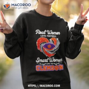 real women love football smart women love the clemson shirt sweatshirt 2