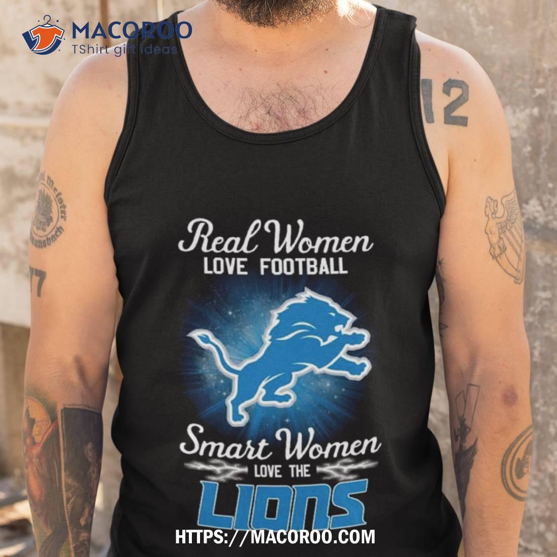 Real women love football smart women love the Detroit Lions shirt