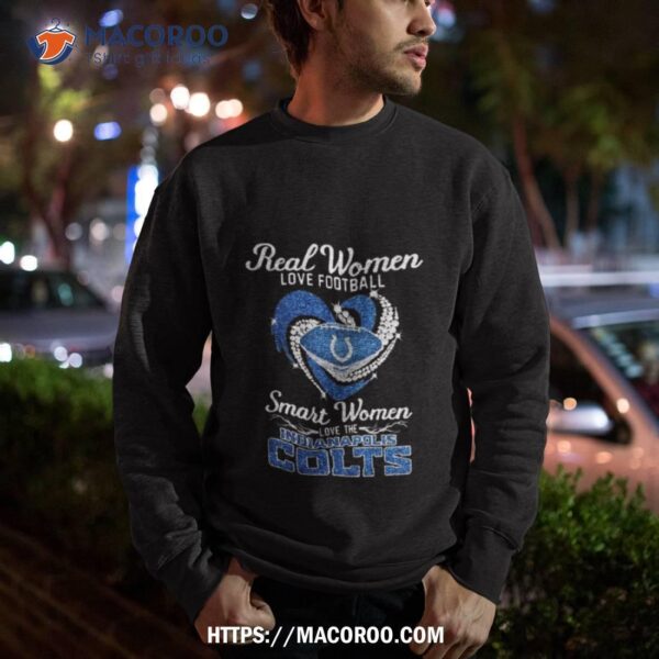 Real Women Love Football Smart Women Love The Indianapolis Colts Diamond Logo Design Shirt