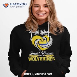 Real Women Love Football Smart Women Love The Wolverines Shirt