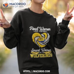 real women love football smart women love the wolverines shirt sweatshirt 2