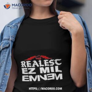 realest ez mil eminem shirt tshirt
