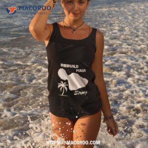 rebuild maui strong shirt tank top