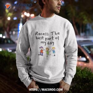 recess the best part of my day funny shirt practical gifts for dad sweatshirt