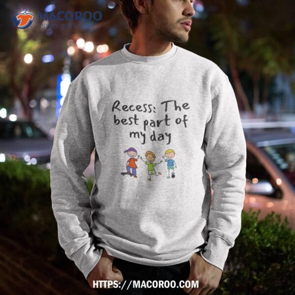 Recess: The Best Part Of My Day Funny Shirt, Practical Gifts For Dad