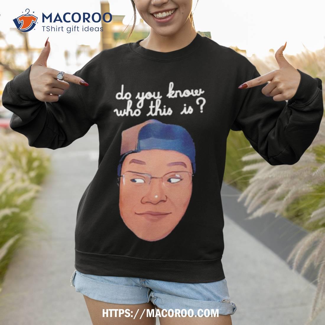 Rel Do You Know Who This Is Shirt Rel Do You Know Who This Is Shirt