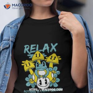 Relax Nothing Is Under Control Shirt