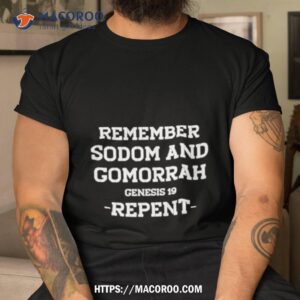 Remember Sodom And Gomorrah Genesis 19 Repenshirt