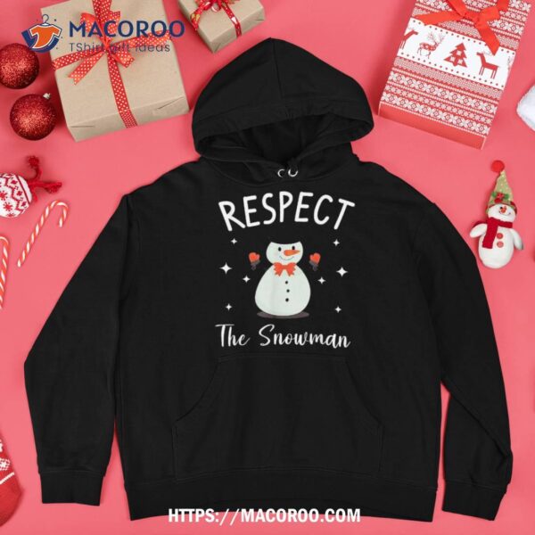 Respect The Snowman Winter Snow Shirt, Christmas Snowman