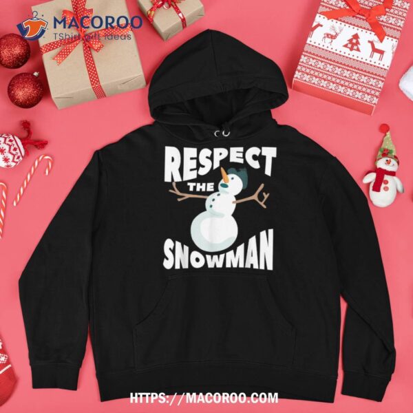 Respect The Snowman Winter Snow Shirt, Snowman Christmas Gifts
