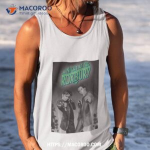retro movie a night at the roxbury shirt tank top