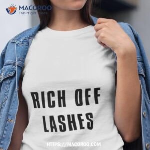 Rich Off Lashes Shirt