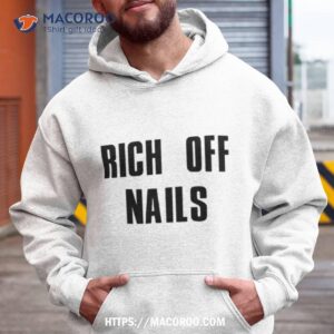 Rich Off Nails Shirt