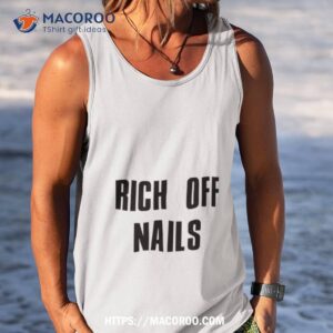 rich off nails shirt tank top