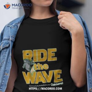 Ride The Wave Oakland Shirt