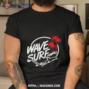 rimthegoat wave surf hawaii shirt tshirt
