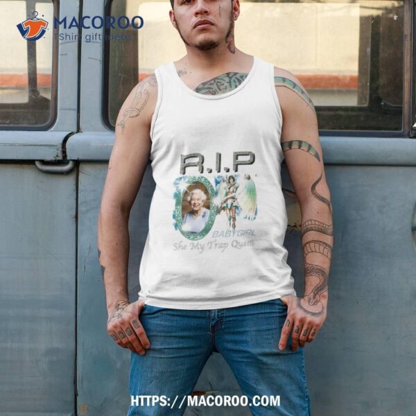 Rip Elizabeth Ii Baby Girl She My Trap Queen 2023 Shirt