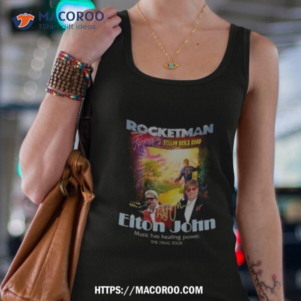 Rocketman Yellow Brick Road Elton John Music Has Healing Power The Final Tour Signature 2023 Shirt