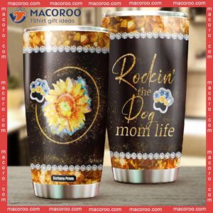 rockin the dog mom life mother s day stainless steel tumbler 1