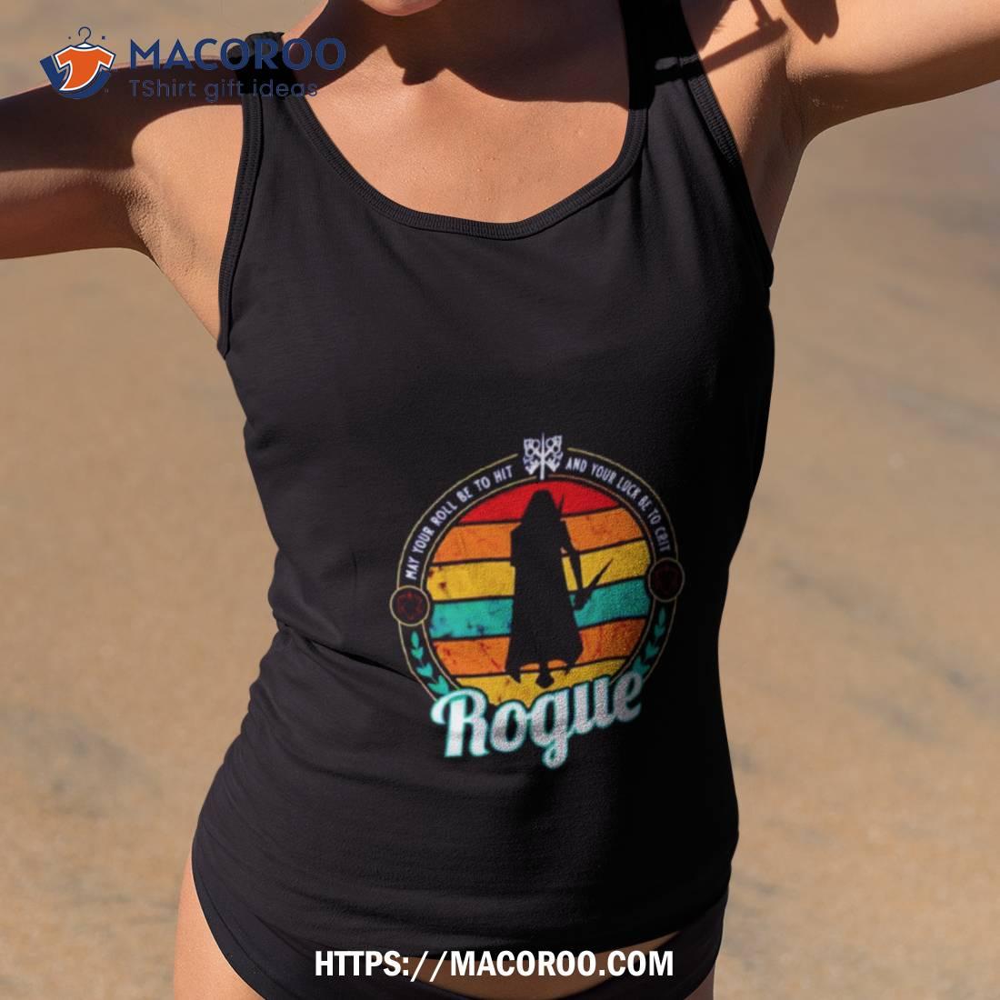 Rogue Ma Your Roll Be To Hot And Your Luck Be To Crit Vintage Shirt Rogue Ma Your Roll Be To Hot And Your Luck Be To Crit Vintage Shirt