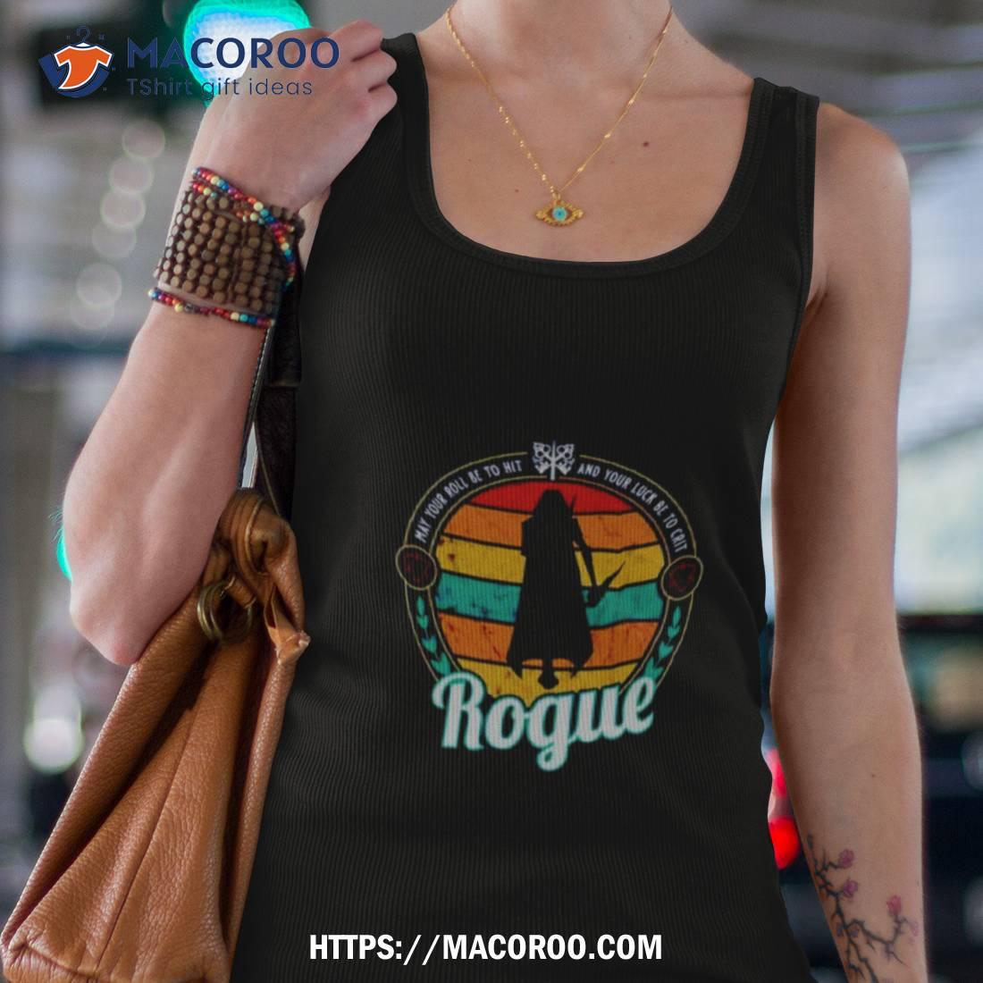 Rogue Ma Your Roll Be To Hot And Your Luck Be To Crit Vintage Shirt Rogue Ma Your Roll Be To Hot And Your Luck Be To Crit Vintage Shirt