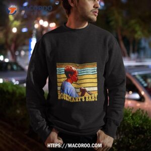rosemary s baby shirt sweatshirt