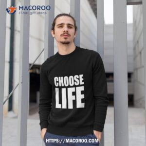 round neck choose life 2023 shirt sweatshirt 1