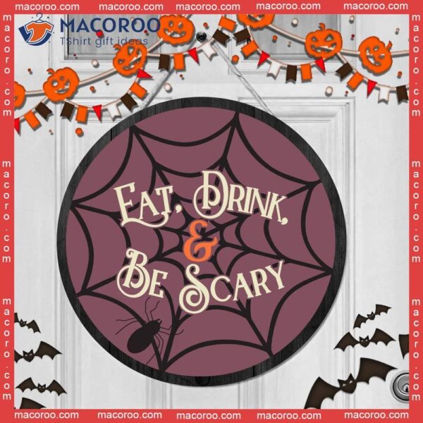 Round Sign, Spider Web, Halloween Design Door Wooden House Sign Decor, Drink And Be Scary,eat