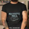 Running Up That Hill We’re Right Here Shirt