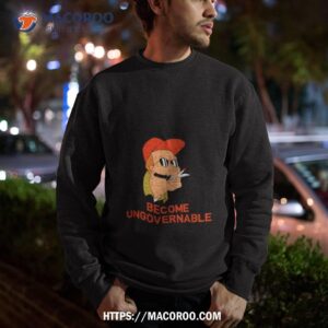 rusty shackleford become ungovernable shirt sweatshirt