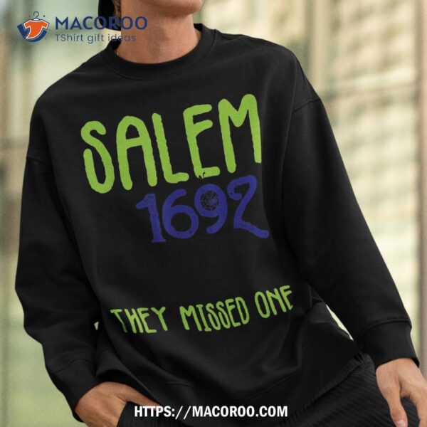 Salem 1692 They Missed One Witch Halloween,salem Shirt