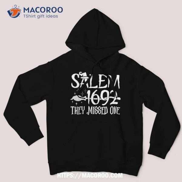 Salem 1692 They Missed One Witch Halloween Shirt, Scary Birthday Gifts