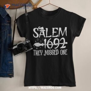 Salem 1692 They Missed One Witch Halloween Shirt, Scary Birthday Gifts