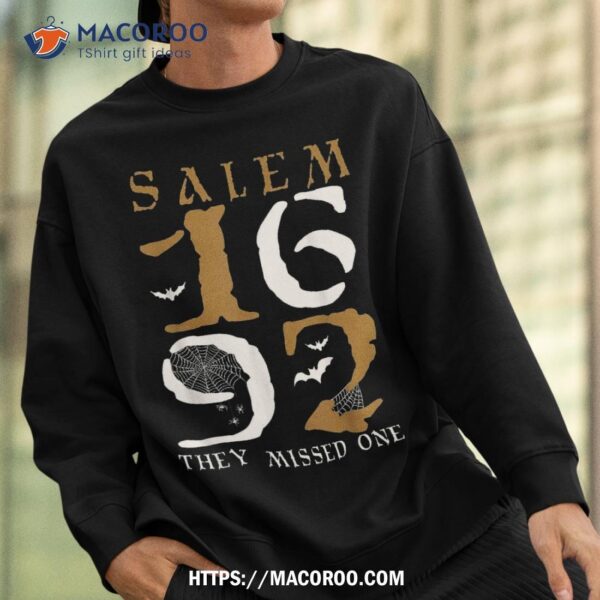 Salem 1692 They Missed One Witch Halloween Shirt