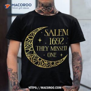 salem 1962 you missed one halloween feminist witch trials shirt tshirt