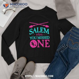 salem witch trials shirt 1692 you missed one halloween sweatshirt