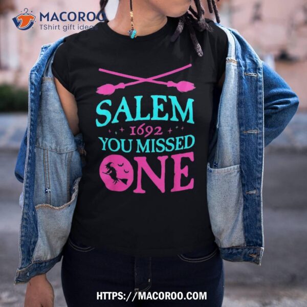 Salem Witch Trials Shirt 1692 You Missed One Halloween