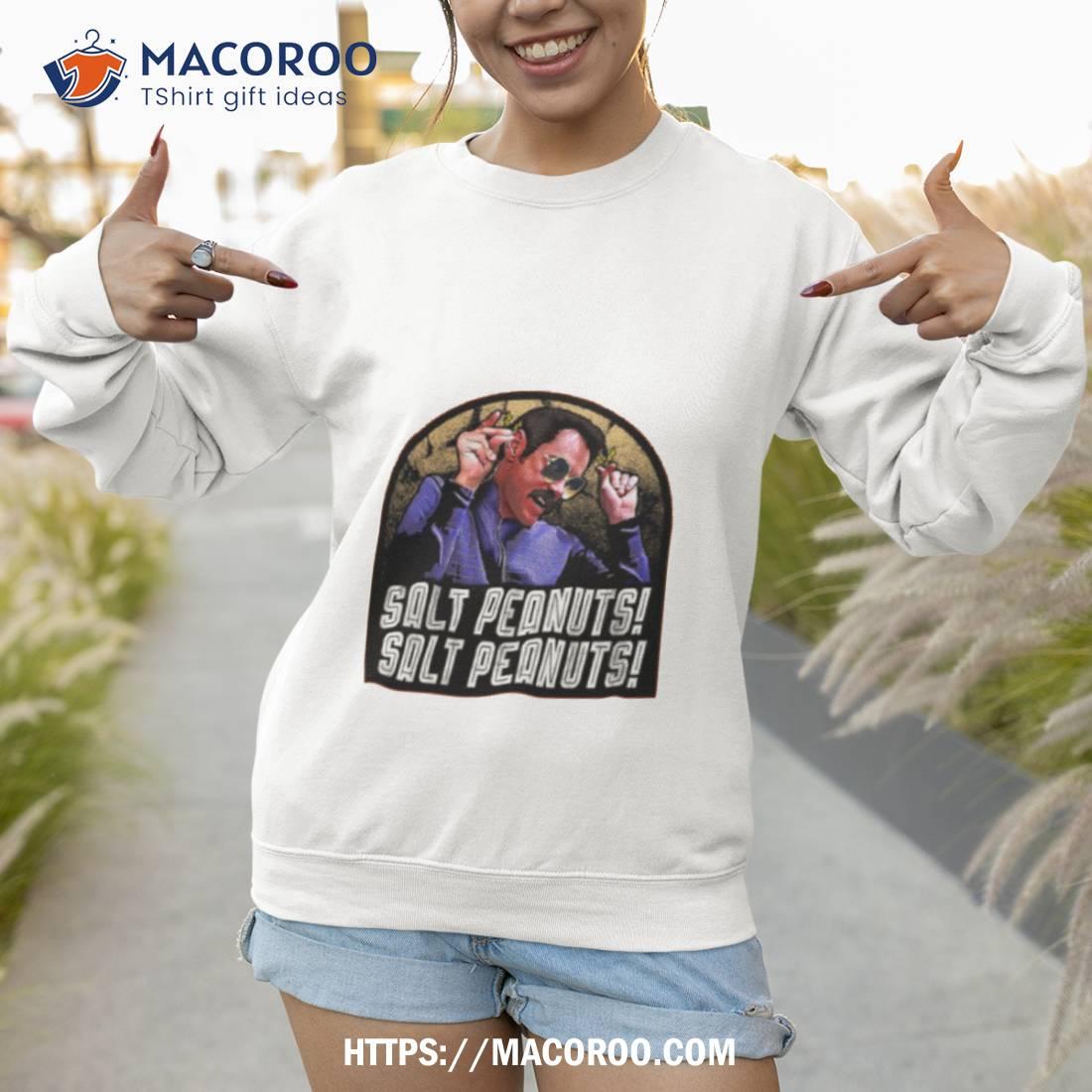 Salt Peanuts Salt Peanuts Shirt Salt Peanuts Salt Peanuts Shirt