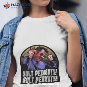 Salt Peanuts Salt Peanuts Shirt
