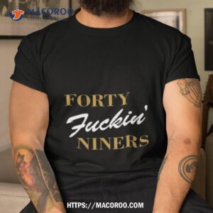 san francisco 49ers forty kickin niners shirt tshirt