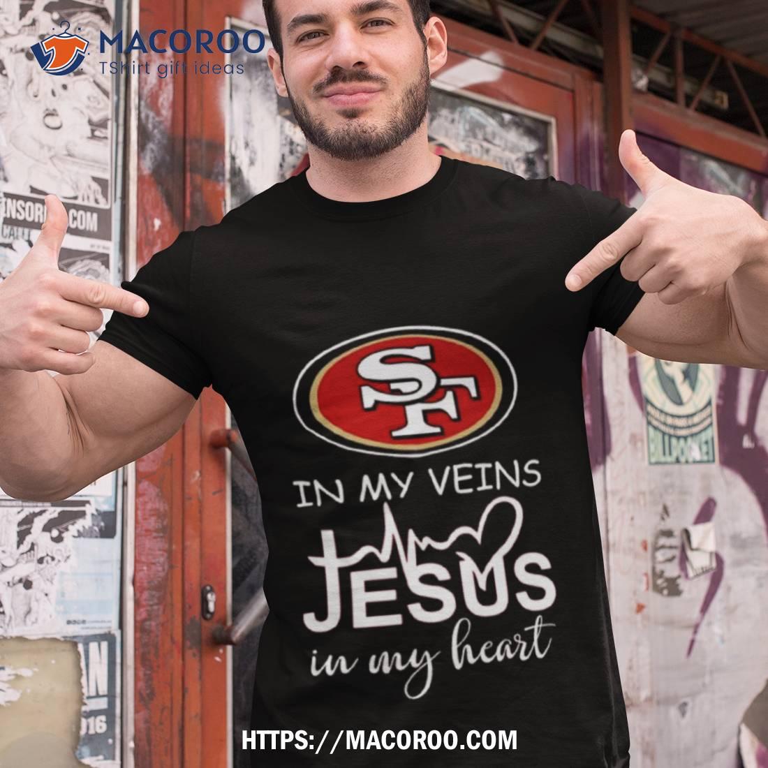 San Francisco 49ers T-Shirt 49ers In My Veins Jesus In My Heart