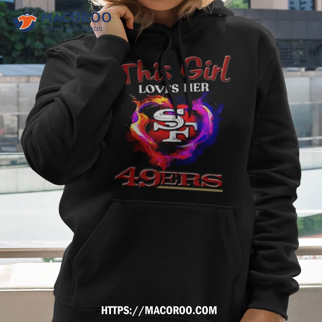 San Francisco 49ers This Girl Love Her 49ers 2023 Shirt Hoodie 2