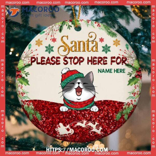 Santa Please Stop Here For Glitter Circle Ceramic Ornament, Cat Tree Ornaments
