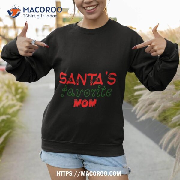 Santa’s Favorite Mom Shirt, Sentimental Christmas Gifts For Mom