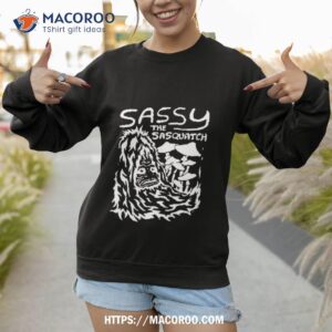 sassy the sasquatch shirt sweatshirt 1