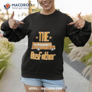 school bus the busfather shirt sweatshirt 1